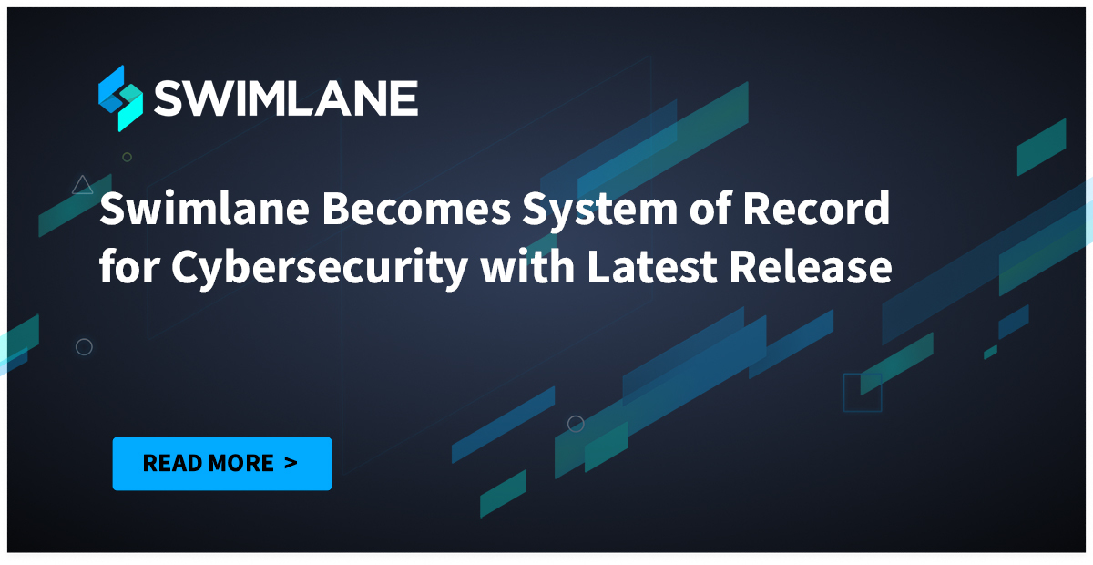 Swimlane Becomes System of Record for Cybersecurity with Latest…